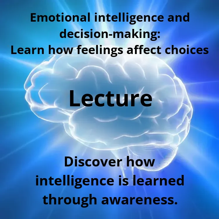Illustration of a brain with blue rays of light in the background. The text on the image reads: 'Emotional intelligence and decision-making: Learn how feelings affect choices. Lecture. Discover how intelligence is learned through awareness.'