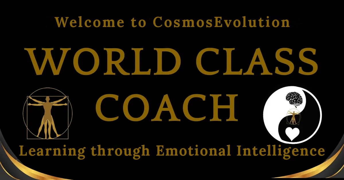 World Class Coach. Welcome to CosmosEvolution. Learning through emotional intelligence.